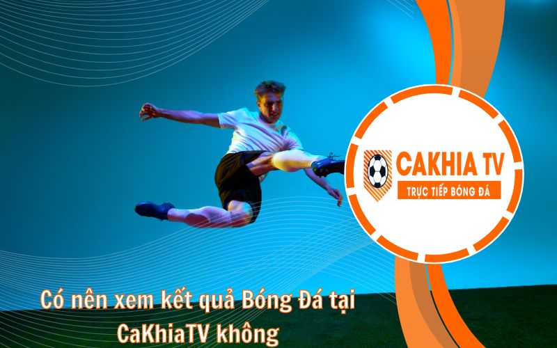 kết quả bóng đá - cakhiatv